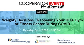 The Cooperator Events Presents: Weighty Decisions - Reopening Your HOA Gym or Fitness Center During COVID The Cooperator Events Presents: Weighty Decisions - Reopening Your HOA Gym or Fitness Center During COVID