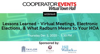 The Cooperator Events Presents: Lessons Learned - Virtual Meetings, Electronic Elections, & What Radburn Means to Your HOA The Cooperator Events Presents: Lessons Learned - Virtual Meetings, Electronic Elections, & What Radburn Means to Your HOA