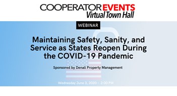 The Cooperator Events presents: Maintaining Safety, Sanity, and Service as States Reopen During the COVID-19 Pandemic The Cooperator Events presents: Maintaining Safety, Sanity, and Service as States Reopen During the COVID-19 Pandemic